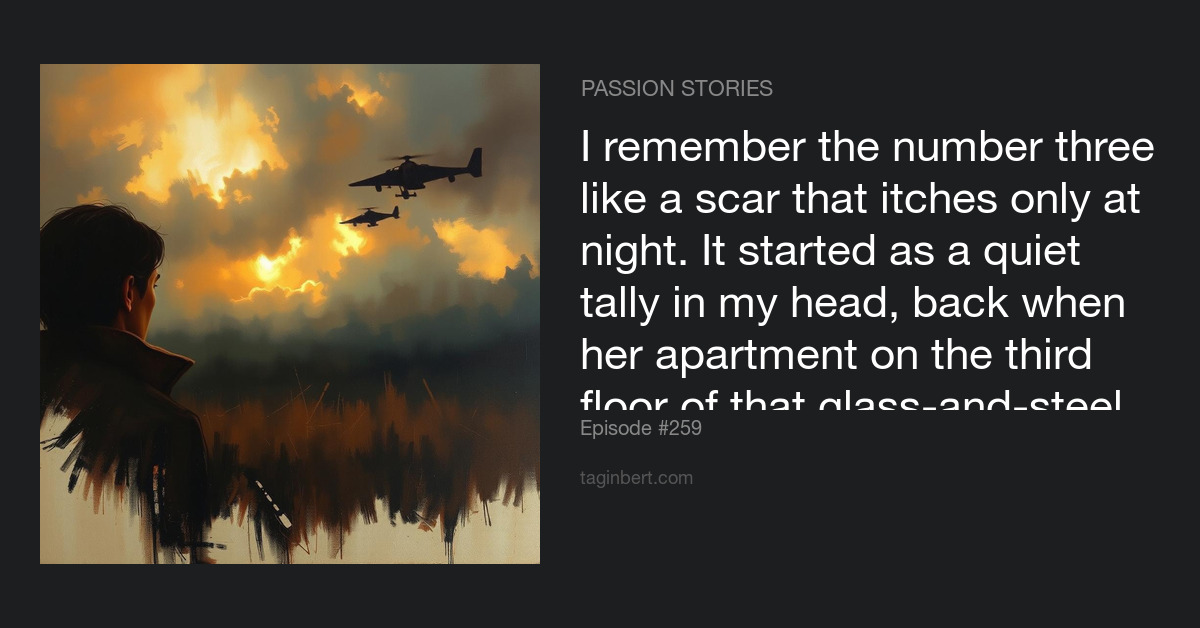 I remember the number three like a scar that itches only at night. It started as a quiet tally in my head, back when her...